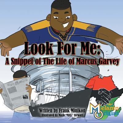 Look For Me: A Snippet of The Life of Marcus Garvey