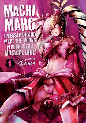 Machimaho: I Messed Up and Made the Wrong Person Into a Magical Girl! Vol. 1 Subscription