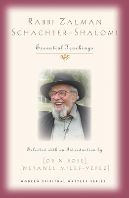 Rabbi Zalman Schachter-Shalomi: Essential Teachings