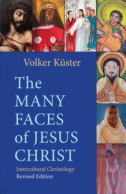 The Many Faces of Jesus Christ: Intercultural Christology - Revised Edition