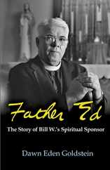 Father Ed: The Story of Bill W.'s Spiritual Sponsor Subscription