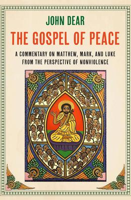 The Gospel of Peace: A Commentary on Matthew, Mark, and Luke from the Perspective of Nonviolence