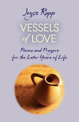 Vessels of Love: Prayers and Poems for the Later Years of Life