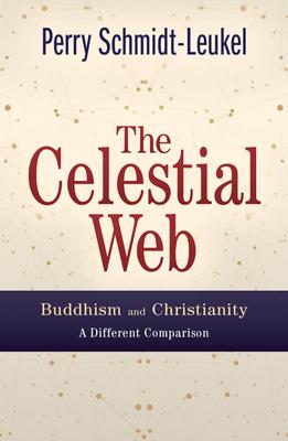 The Celestial Web: Buddhism and Christianity: A Different Comparison