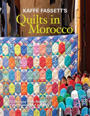 Kaffe Fassett's Quilts in Morocco: 20 Designs from Rowan for Patchwork and Quilting Subscription