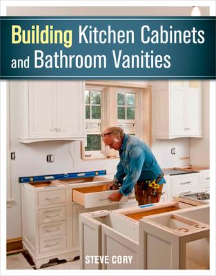 Building Kitchen Cabinets and Bathroom Vanities