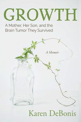 Growth: A Mother, Her Son, and the Brain Tumor They Survived