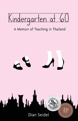 Kindergarten at 60: A Memoir of Teaching in Thailand