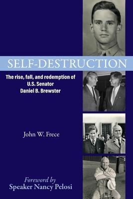 Self-Destruction: The Rise, Fall, And Redemption Of U.S. Senator Daniel ...