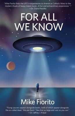 For All We Know: A UFO Manifesto