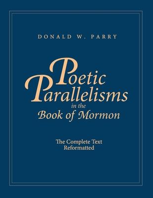 Poetic Parallelisms in the Book of Mormon: The Complete Text Reformatted