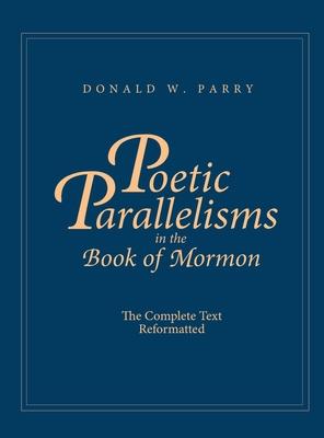 Poetic Parallelisms in the Book of Mormon: The Complete Text Reformatted