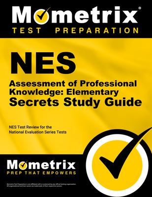 NES Assessment of Professional Knowledge: Elementary Secrets Study Guide: NES Test Review for the National Evaluation Series Tests