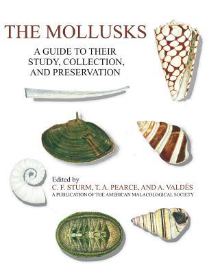 The Mollusks: A Guide to Their Study, Collection, and Preservation