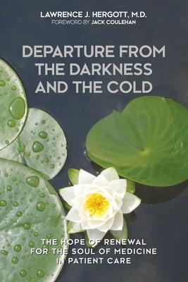 Departure from the Darkness and the Cold: The Hope of Renewal for the Soul of Medicine in Patient Care