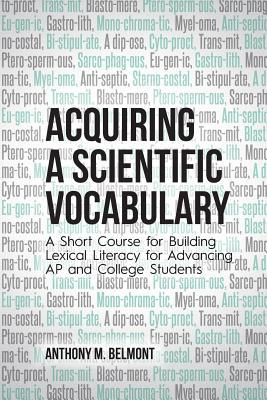 Acquiring a Scientific Vocabulary: A Short Course for Building Lexical Literacy for Advancing AP and College Students