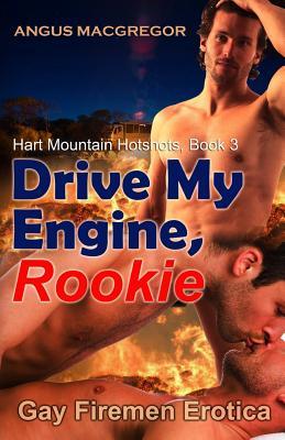 Drive My Engine, Rookie: Gay Firemen Erotica