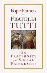 Fratelli Tutti: On Fraternity and Social Friendship Subscription