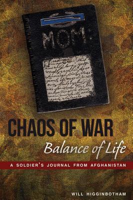 Chaos of War, Balance of Life: A Soldier's Journal from Afghanistan