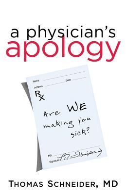 A Physician's Apology: Are We Making You Sick?