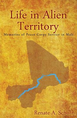 Life in Alien Territory: Memories of Peace Corps Service in Mali