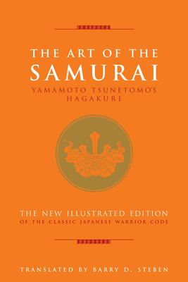 The Art of the Samurai: Yamamoto Tsunetomo's Hagakure