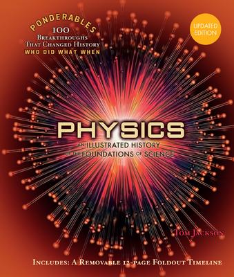 Physics: An Illustrated History of the Foundations of Science (100 Ponderables) Revised and Updated Subscription