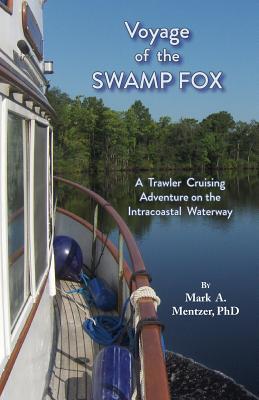 Voyage of the Swamp Fox: A Trawler Cruising Adventure on the Intracoastal Waterway