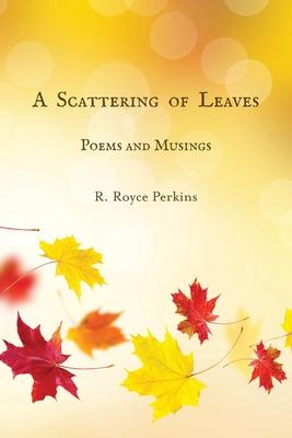 A Scattering of Leaves: Poems and Musings