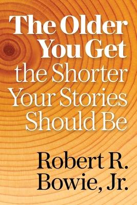 The Older You Get, the Shorter Your Stories Should Be