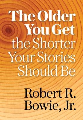 The Older You Get, the Shorter Your Stories Should Be