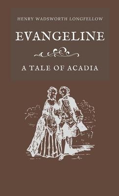 Evangeline A Tale of Acadia