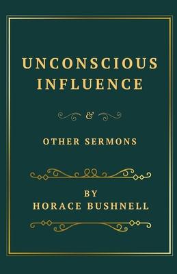 Unconscious Influence and Other Sermons