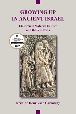 Growing Up in Ancient Israel: Children in Material Culture and Biblical Texts