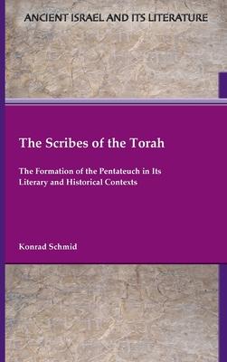 The Scribes of the Torah: The Formation of the Pentateuch in Its Literary and Historical Contexts