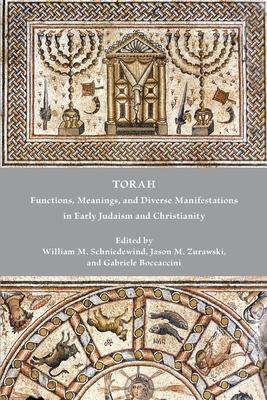 Torah: Functions, Meanings, and Diverse Manifestations in Early Judaism and Christianity