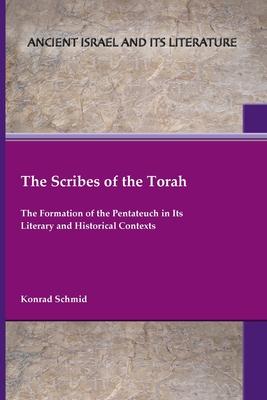 The Scribes of the Torah: The Formation of the Pentateuch in Its Literary and Historical Contexts