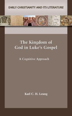 The Kingdom of God in Luke's Gospel: A Cognitive Approach Subscription