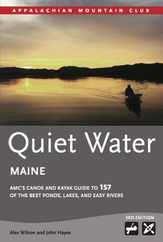 Quiet Water Maine: Amc's Canoe and Kayak Guide to 157 of the Best Ponds, Lakes, and Easy Rivers Subscription