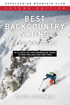 Best Backcountry Skiing in the Northeast: 50 Classic Ski and Snowboard Tours in New England and New York Subscription