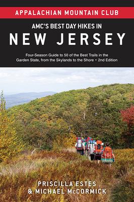 Amc's Best Day Hikes in New Jersey: Four-Season Guide to 50 of the Best Trails in the Garden State, from the Skylands to the Shore