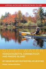 Quiet Water Massachusetts, Connecticut, and Rhode Island: Amc's Canoe and Kayak Guide to 100 of the Best Ponds, Lakes, and Easy Rivers Subscription