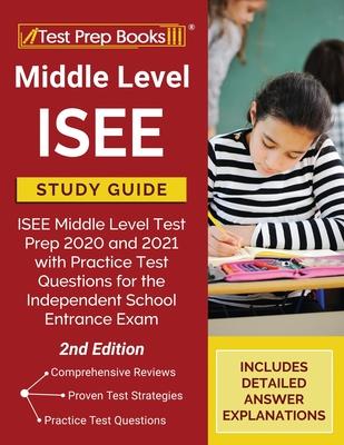 Middle Level ISEE Study Guide: ISEE Middle Level Test Prep 2020 and 2021 with Practice Test Questions for the Independent School Entrance Exam [2nd E