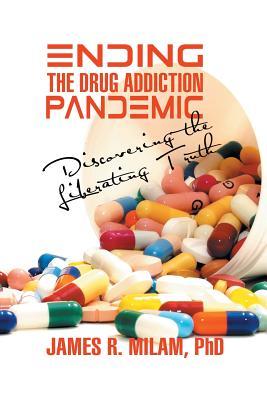 Ending the Drug Addiction Pandemic: Discovering the Liberating Truth