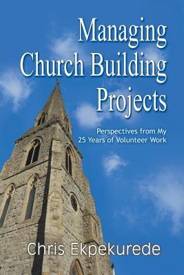 Managing Church Building Projects: Perspectives from My 25 Years of Volunteer Work