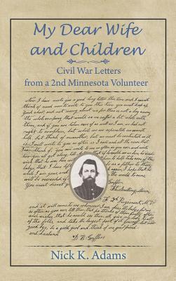 My Dear Wife and Children: Civil War Letters from a 2nd Minnesota Volunteer