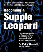 Becoming a Supple Leopard 2nd Edition: The Ultimate Guide to Resolving Pain, Preventing Injury, and Optimizing Athletic Performance Subscription