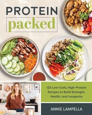 Protein Packed: 125 Low-Carb, High-Protein Recipes to Build Strength, Health, and Longevity Subscription
