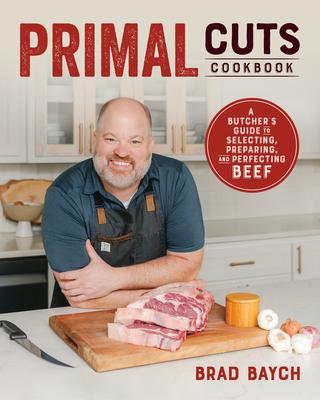 Primal Cuts: A Butcher's Guide to Selecting, Preparing, and Perfecting Beef (a Cookbook) Subscription