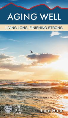 Aging Well: Living Long, Finishing Strong